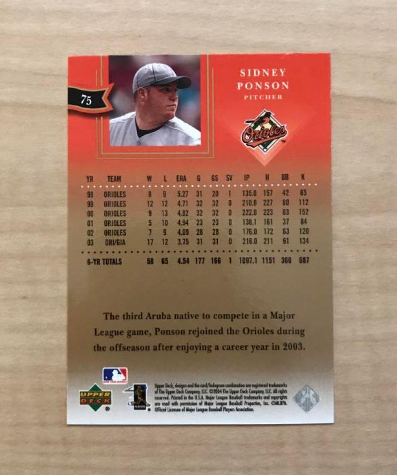 SIDNEY PONSON BALTIMORE ORIOLES SIGNED AUTOGRAPHED 2004 UPPER DECK CARD#75 W/COA